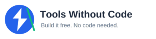 Tools Without Code — Build Powerful Tools with Google Sheets, Notion & More